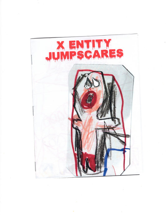 X Entity Jumpscares Zine - Wilbur Ciocci 2025